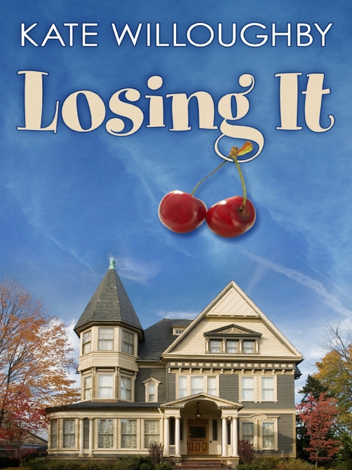 Title details for Losing It by Kate Willoughby - Available